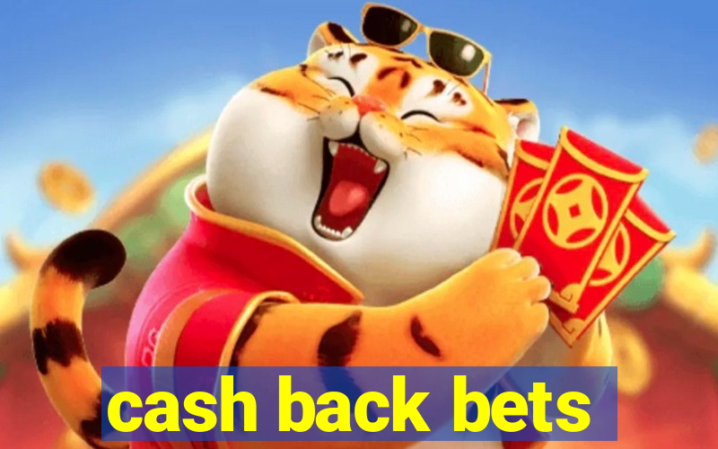 cash back bets