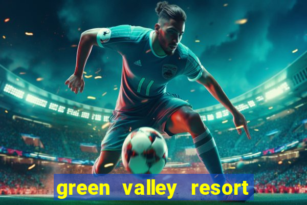 green valley resort and casino