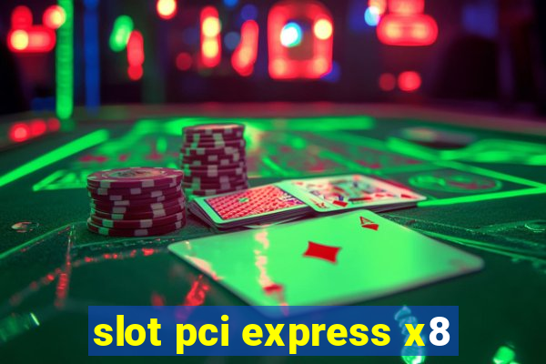 slot pci express x8