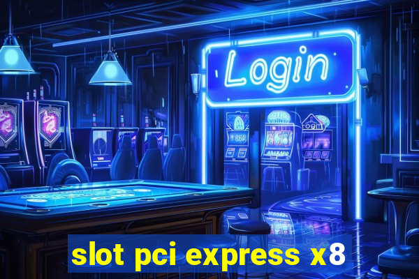 slot pci express x8