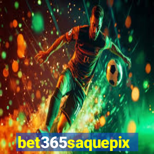 bet365saquepix