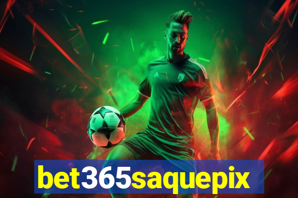 bet365saquepix