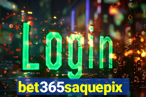 bet365saquepix