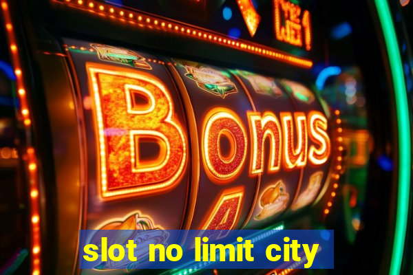 slot no limit city