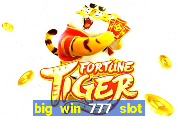 big win 777 slot online real money