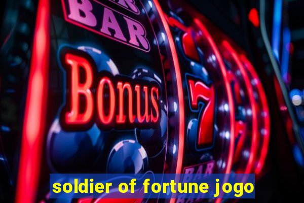 soldier of fortune jogo