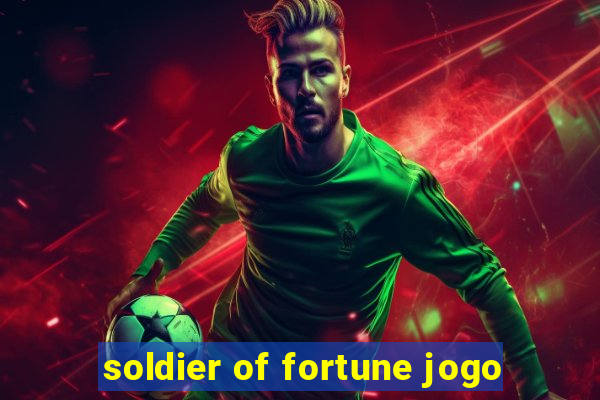 soldier of fortune jogo