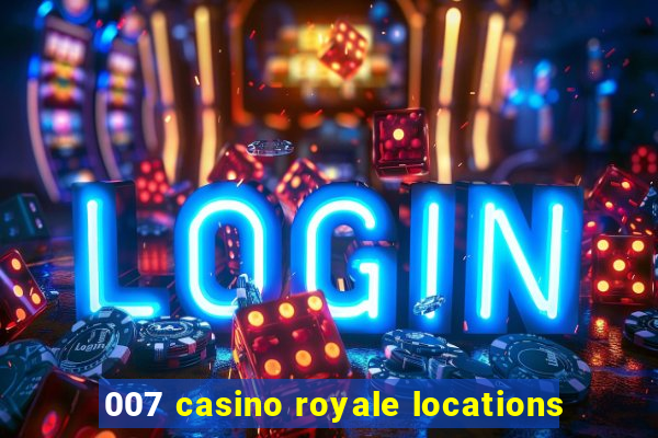 007 casino royale locations