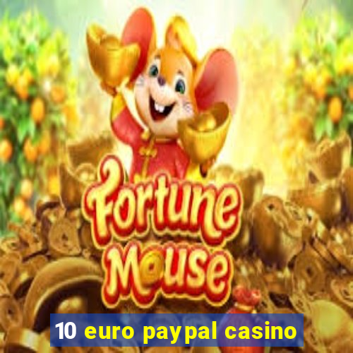 10 euro paypal casino