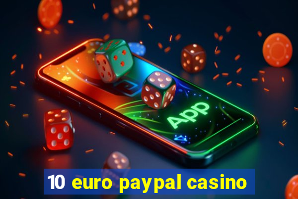 10 euro paypal casino