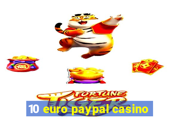 10 euro paypal casino