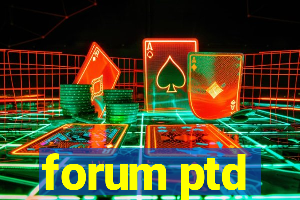 forum ptd