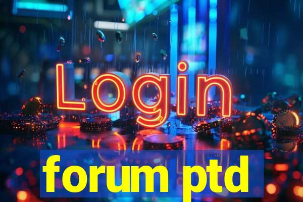 forum ptd