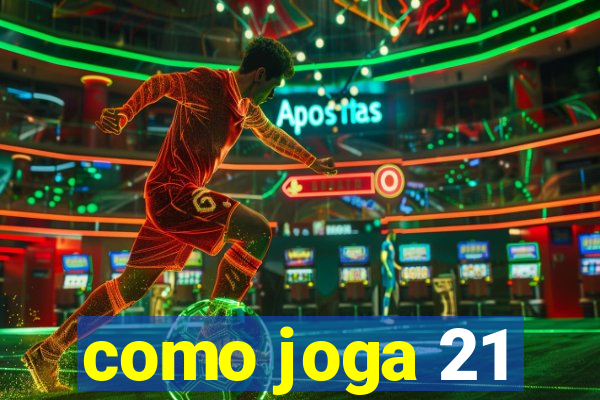 como joga 21