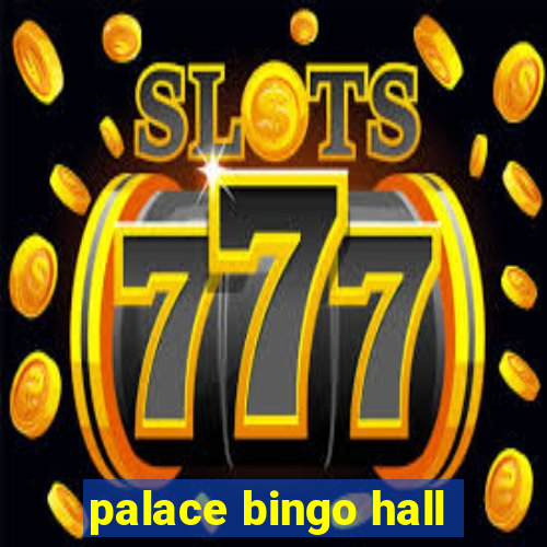 palace bingo hall