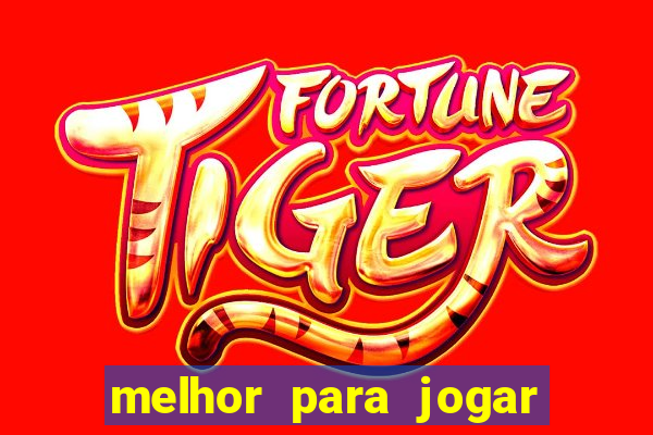 melhor para jogar no tigre