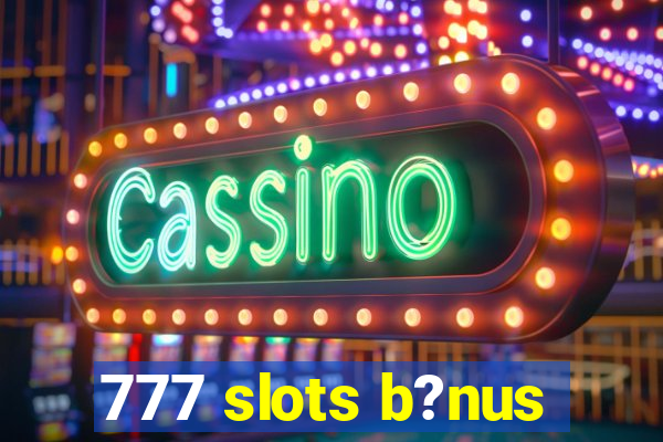 777 slots b?nus