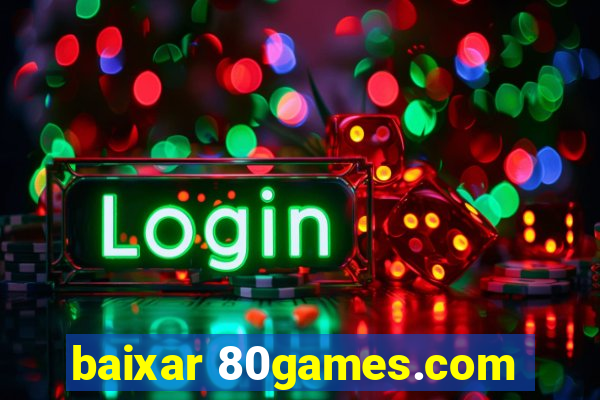 baixar 80games.com