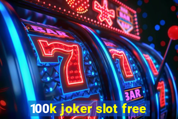 100k joker slot free