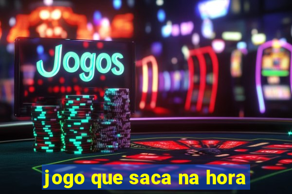 jogo que saca na hora