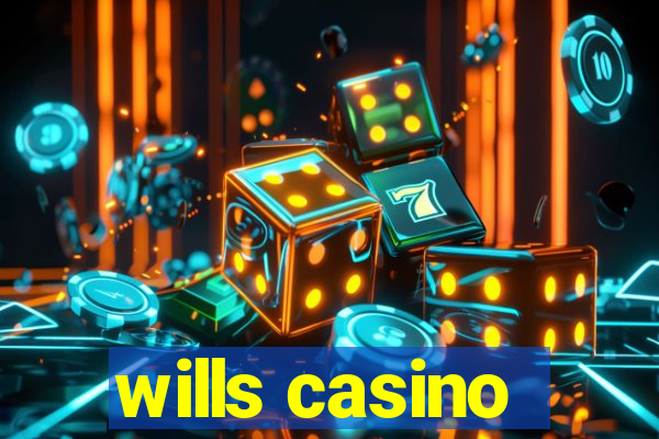 wills casino