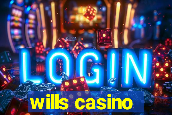 wills casino