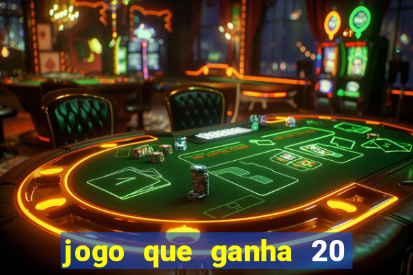 jogo que ganha 20 reais no cadastro