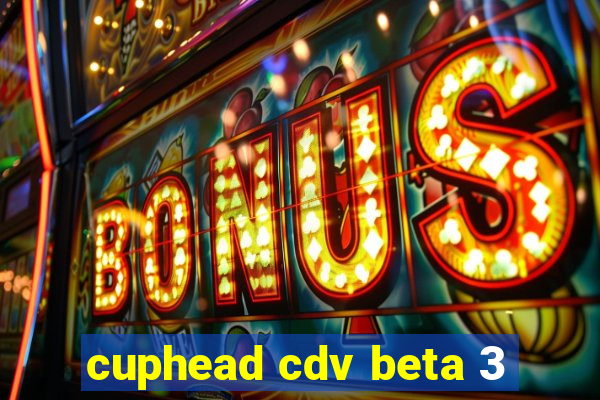 cuphead cdv beta 3