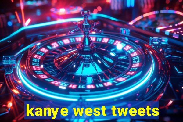 kanye west tweets