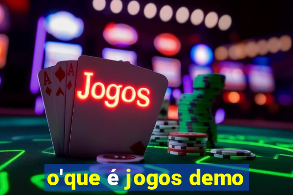 o'que é jogos demo