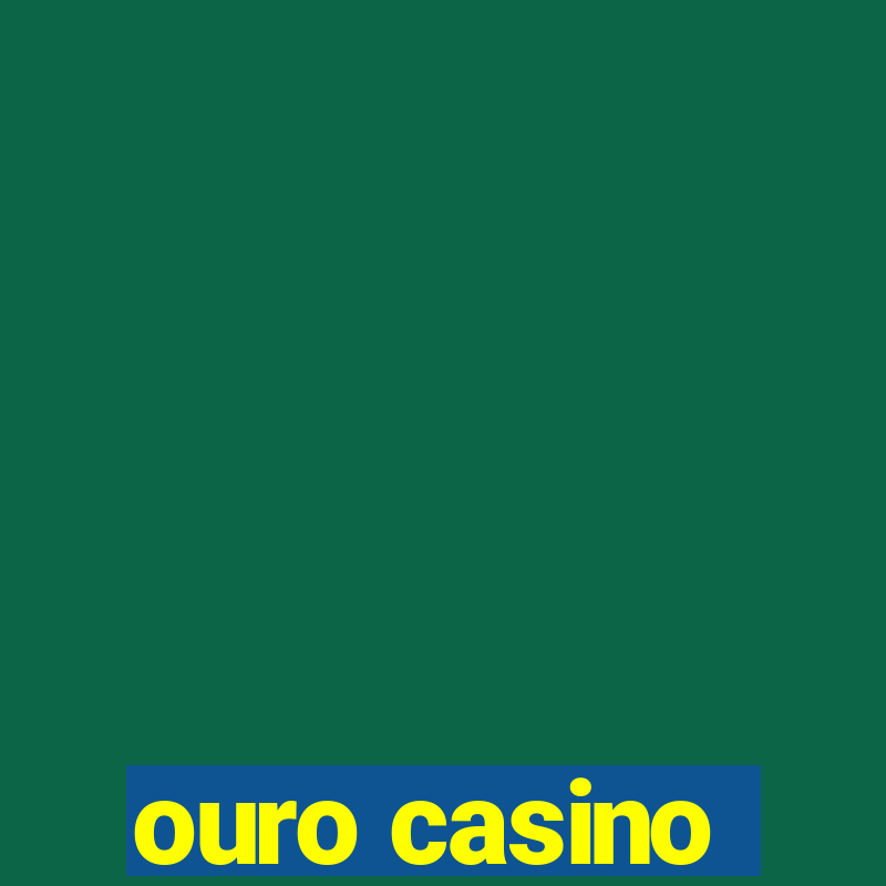 ouro casino