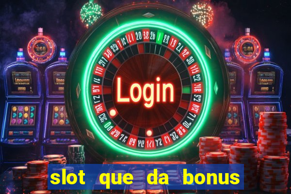 slot que da bonus no cadastro sem depósito