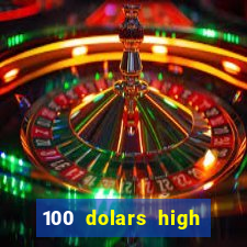 100 dolars high roller casino las vegas nevada