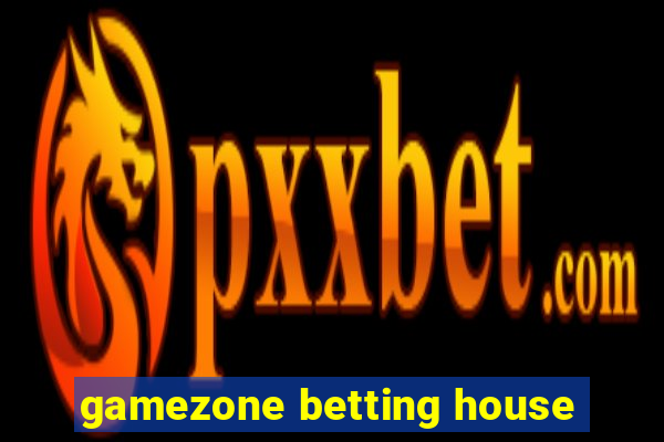 gamezone betting house