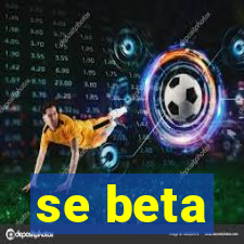 se beta