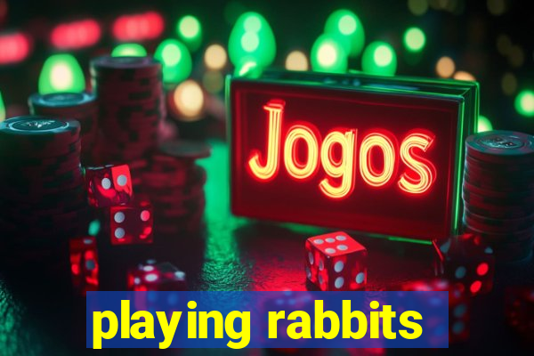 playing rabbits