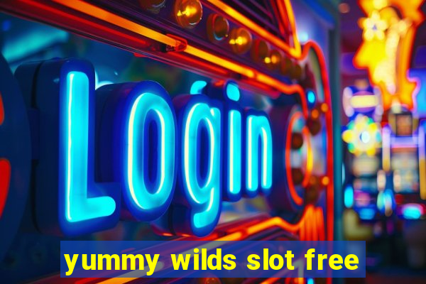 yummy wilds slot free