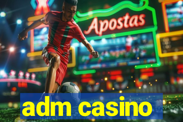 adm casino