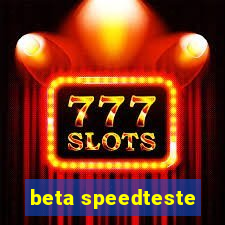 beta speedteste