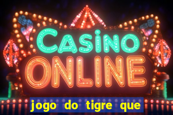 jogo do tigre que ja vem com bonus