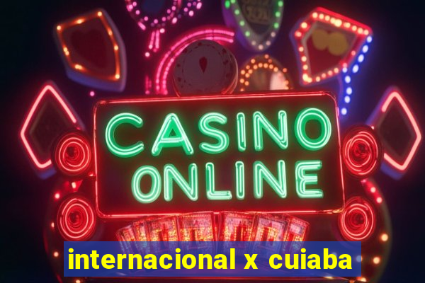 internacional x cuiaba