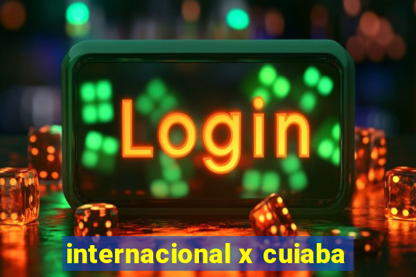 internacional x cuiaba