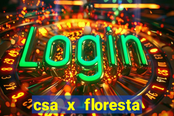 csa x floresta onde assistir