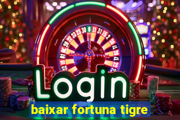 baixar fortuna tigre