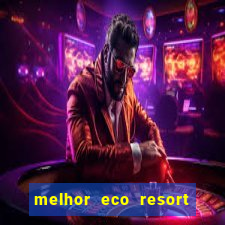 melhor eco resort do brasil