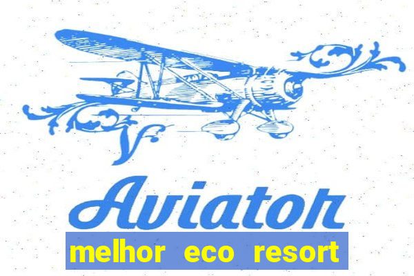 melhor eco resort do brasil