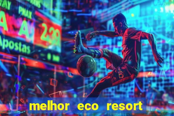 melhor eco resort do brasil