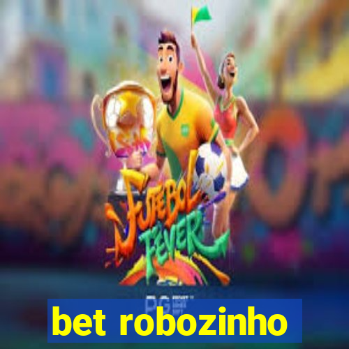 bet robozinho