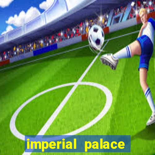 imperial palace hotel & casino