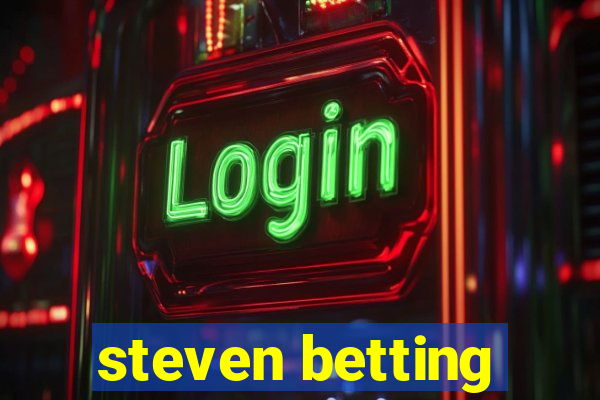 steven betting